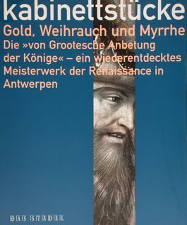 Kabinettstucke. Gold, Weinrauch und Myrrhe. Die 'von Grootesche Anbetung der …