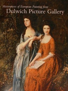 Masterpieces of European Painting from Dulwich Picture Gallery.