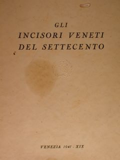 Gli incisori veneti del settecento. Venezia, 28 giugno - 30 …