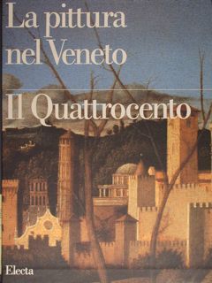 La pittura nel Veneto. Il Quattrocento.