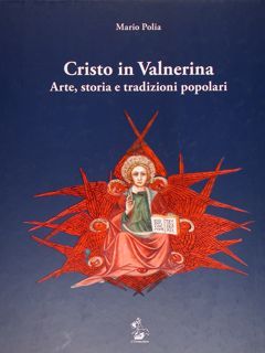 Cristo in Valnerina. Arte, storia e tradizioni popolari.