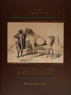 Il cavallo arabo. Un dono della natura e l'arte di …