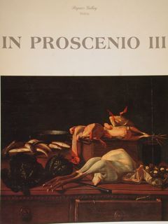 In Proscenio III. Nature morte europee tra seicento e settecento.