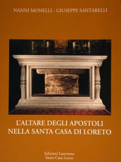 L'Altare degli apostoli nella Santa Casa di Loreto.