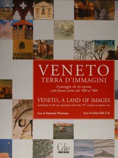 Veneto. Terra d'immagini. Il paesaggio che ha ispirato i più …