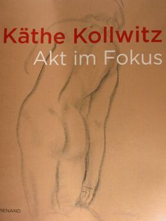 Kathe Kollwitz. Akt im Fokus. Regensburg, 24. August -3. November …
