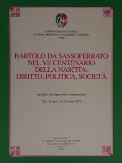 Bartolo da Sassoferrato nel VII centenario della nascita: diritto, politica, …