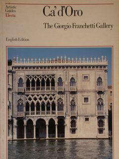 Ca' d'Oro. The Giorgio Franchetti Gallery. English edition.