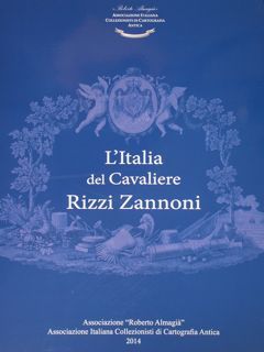 L'Italia del Cavaliere Rizzi Zannoni. Carte a stampa dei territori …