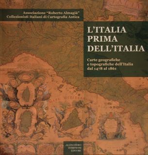 L'Italia prima dell'Italia. Carte geografiche e topografiche dell'Italia dal 1478 …