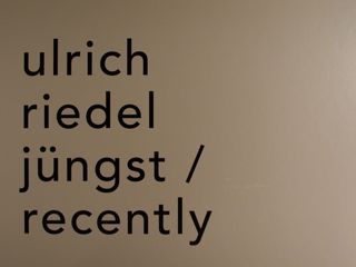 Ulrich Riedel Jungst/recently.