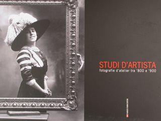 Studi d'artista. Fotografie d'atelier tra '800 e '900. Catalogo della …