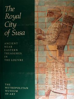 The Royal City Of Susa. Ancient near eastern treasures in …