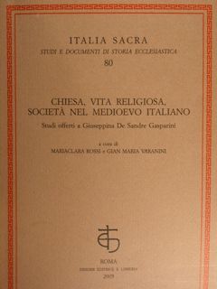 Chiesa, vita religiosa, società nel medioevo italiano. Studi offerti a …