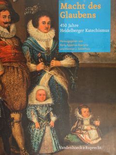Macht des Glaubens. 450 Jahre Heidelberger Katechismus.