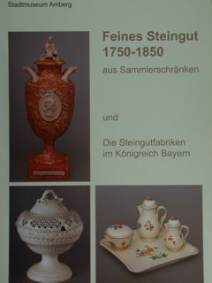 Feines Steingut 1750 - 1850 aus Sammlerschranken und Die Steingutfabriken …