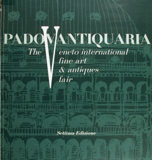 Padovantiquaria. The Veneto international fine art & antiques fair. Settima …