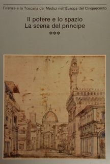 Il Potere e lo Spazio. La Scena del principe. Firenze …