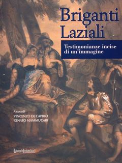 Briganti Laziali. Testimonianze incise di un'immagine. Roma, 23 settembre - …