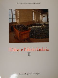 L'olivo e l'olio in Umbria. Vol. II : Jacoboni N. …
