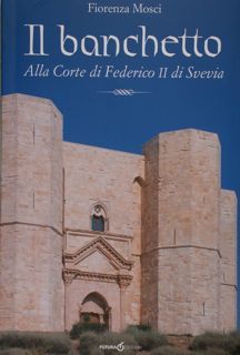 Il banchetto. Alla Corte di Federico II di Svevia.