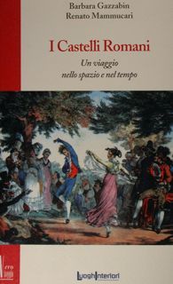 I Castelli Romani. Un viaggio nello spazio e nel tempo.