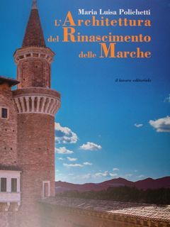 L'Architettura del Rinascimento delle Marche.