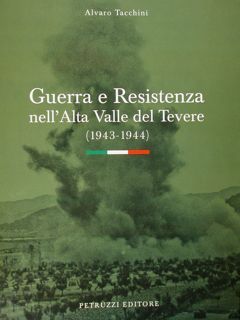 Guerra e Resistenza nell'Alta Valle del Tevere (1943-1944).