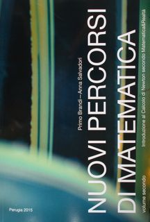 Nuovi percorsi di matematica. Vol. secondo. Introduzione al calcolo di …