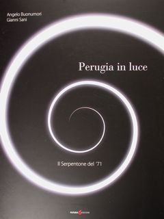 Perugia in luce. Il Serpentone del '71.