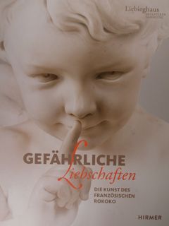 Gefahrliche Liebschaften. Die Kunst des franzosischen Rokoko. Eine Ausstellung der …