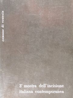 3 Mostra dell'incisione italiana contemporanea. Venezia, 25 aprile - 31 …