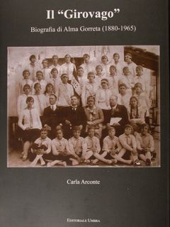 Il 'Girovago'. Biografia di Alma Gorreta (1880-1965).