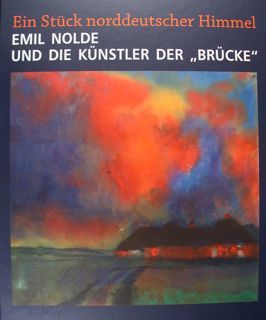 Ein Stuck norddeutscher Himmel. Emil Nolde und die Kunstler der …