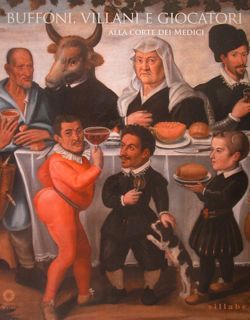 Buffoni, Villani e Giocatori alla corte dei medici. Firenze, 19 …