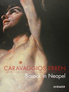 Caravaggios Erben. Barock in Neapel. Wiesbaden 14. Oktober 2016 - …