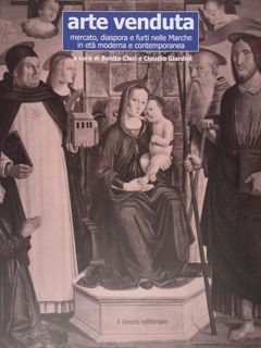 Arte venduta. Mercato, diaspora e furti nelle Marche in età …