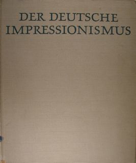 Der Deutsche Impressionismus. Die Hauptmeister in der Malerei.