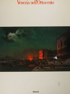 Venezia nell'Ottocento. Immagini e mito. Venezia, dicembre 1983 - marzo …