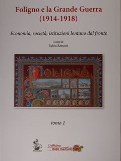 Foligno e la Grande Guerra (1914-1918). Economia, società, istituzioni lontano …