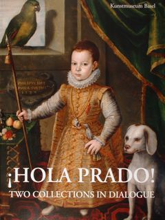 Kunstmuseum Basel. Hola Prado! Two collections in dialogue. Basel, April …