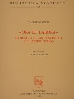 'Ora et Labora'. La regola di San Benedetto e il …