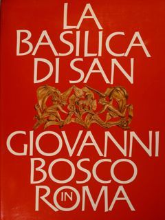 La Basilica di San Giovanni Bosco in Roma.
