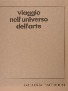 Viaggio nell'universo dell'arte. Galleria Sacerdoti, Milano 1973.