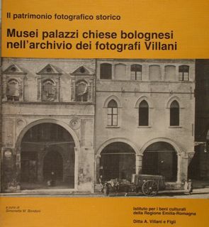 Il patrimonio fotografico storico. Musei palazzi chiese bolognesi nell'archivio dei …