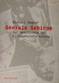 Geniale Gehirne zur Geschichte der Elitegehirnforschung.