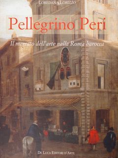 Pellegrino Peri. Il mercato dell'arte nella Roma barocca.