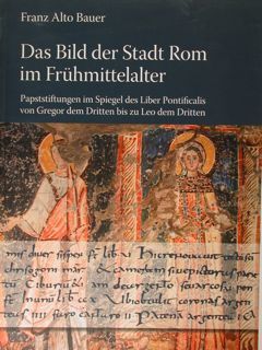 Das Bild der Stadt Rom im Fruhmittelalter. Papststiftungen im Spiegel …