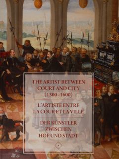 The artist between court and city (1300 - 1600). L'artiste …
