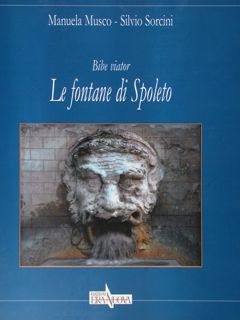 Le fontane di Spoleto. Bibe viator.